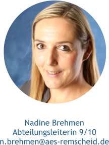 Nadine Brehmen Abteilungsleiterin 9/10 n.brehmen@aes-remscheid.de